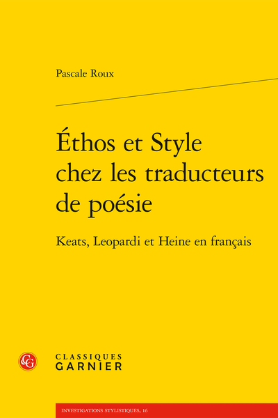 Éthos et Style chez les traducteurs de poésie. Keats, Leopardi et Heine en français - Normes et singularités dans le poème traduit