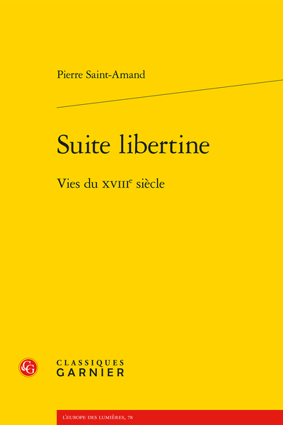 Suite libertine. Vies du XVIIIe siècle - [In memoriam]