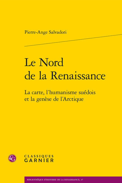 Le Nord de la Renaissance. La carte, l’humanisme suédois et la genèse de l’Arctique - Documentation critique