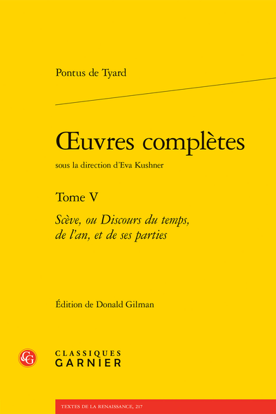 Tyard (Pontus de) - Œuvres complètes. Tome V. Scève, ou Discours du temps, de l’an, et de ses parties - Annexe