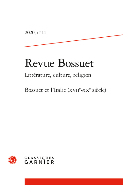 Revue Bossuet. 2020 Littérature, culture, religion, n° 11. Bossuet et l’Italie (XVIIe-XXe siècle) - In angulo Italiæ