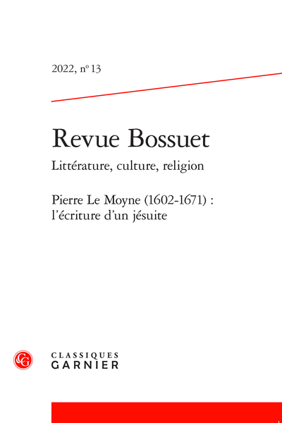 Revue Bossuet. 2022, n° 13. Pierre Le Moyne (1602-1671) : l’écriture d’un jésuite - Éditorial