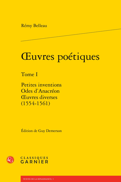 Belleau (Rémy) - Œuvres poétiques. Tome I. Petites inventions Odes d'Anacréon Œuvres diverses (1554-1561) - Bibliographie