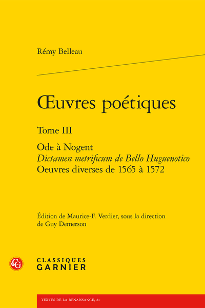 Belleau (Rémy) - Œuvres poétiques. Tome III. Ode à Nogent Dictamen metrificum de Bello Huguenotico Oeuvres diverses de 1565 à 1572 - Introduction du tome III (1565-1572)