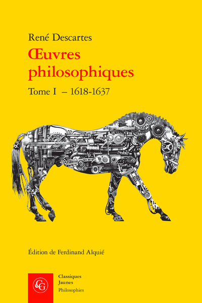 Descartes (René) - Œuvres philosophiques. Tome I – 1618-1637 - Lettres (de 1633 à juin 1637)