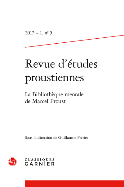 Revue d’études proustiennes. 2017 – 1, n° 5. La Bibliothèque mentale de Marcel Proust