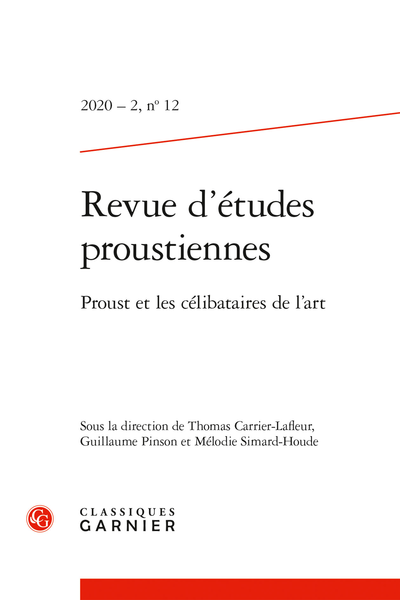 Revue d’études proustiennes. 2020 – 2, n° 12. Proust et les célibataires de l’art - Résumés