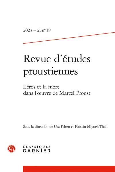 Revue d’études proustiennes. 2023 – 2, n° 18. L'éros et la mort dans l'œuvre de Marcel Proust - Contents