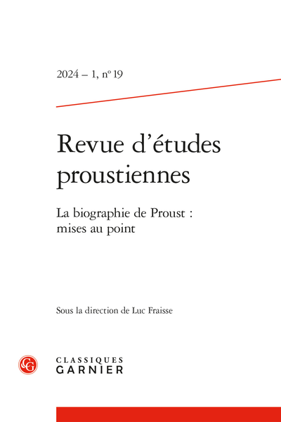 Revue d’études proustiennes. 2024 – 1, n° 19. La biographie de Proust : mises au point - Abstracts