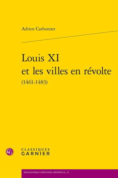 Louis XI et les villes en révolte (1461-1483) - Table des figures
