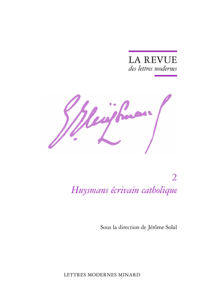 La Revue des lettres modernes. Huysmans écrivain catholique - Delacroix sous le regard catholique de Huysmans et de Claudel