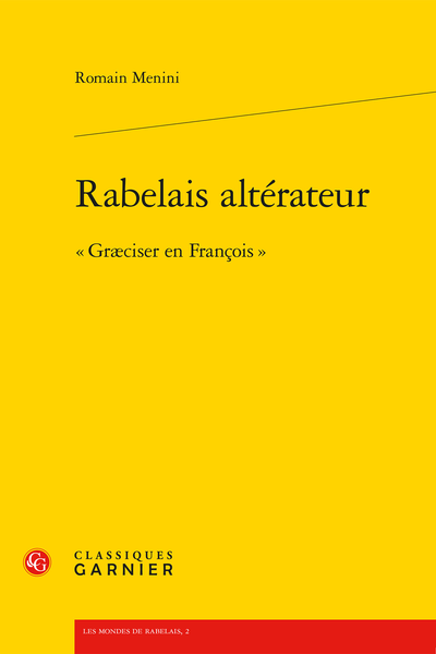 Rabelais altérateur. « Græciser en François » - Introduction