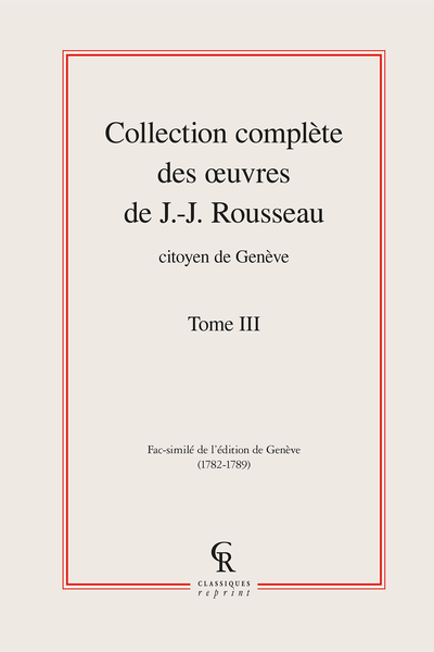 Collection complète des œuvres de J.-J. Rousseau, Citoyen de Genève. Tome III