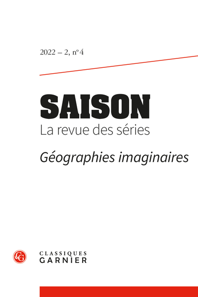 Saison. La revue des séries. 2022 – 2, n° 4. Géographies imaginaires - Sommaire