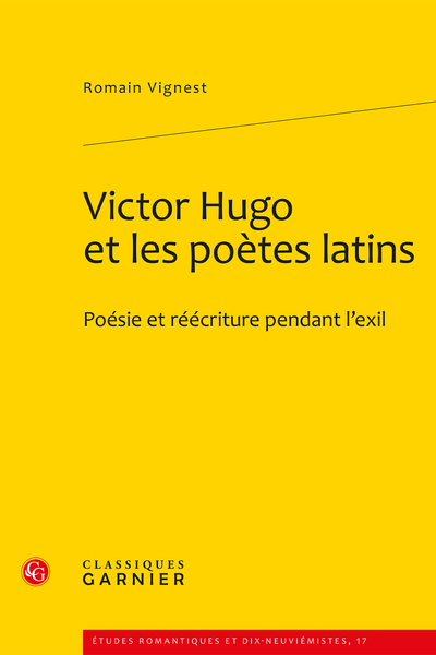 Victor Hugo et les poètes latins. Poésie et réécriture pendant l’exil - [Dédicace]