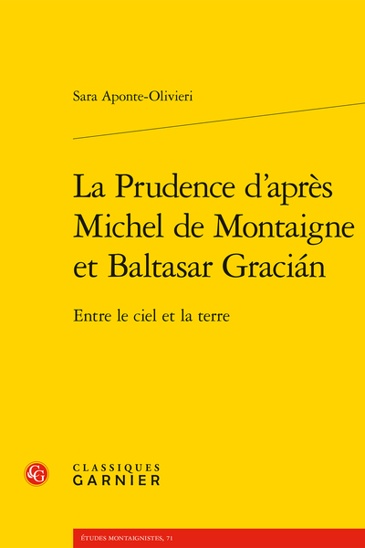 La Prudence d’après Michel de Montaigne et Baltasar Gracián. Entre le ciel et la terre - Nature, monument, corps