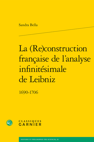 La (Re)construction française de l’analyse infinitésimale de Leibniz. 1690-1706 - [Dédicace]