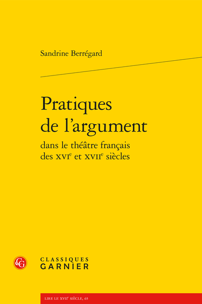 Pratiques de l’argument dans le théâtre français des XVIe et XVIIe siècles - Lectures de l’Argument