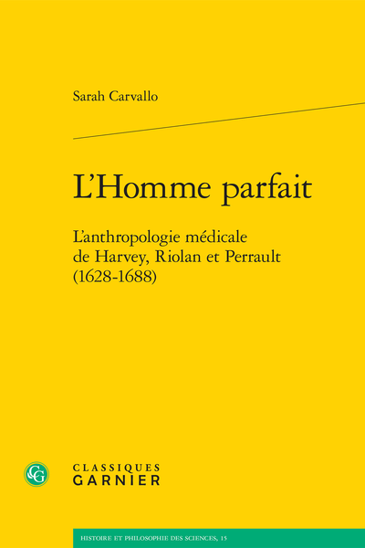 L’Homme parfait. L’anthropologie médicale de Harvey, Riolan et Perrault (1628-1688) - Bibliographie générale