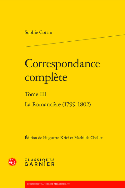 Correspondance complète. Tome III. La Romancière (1799-1802)