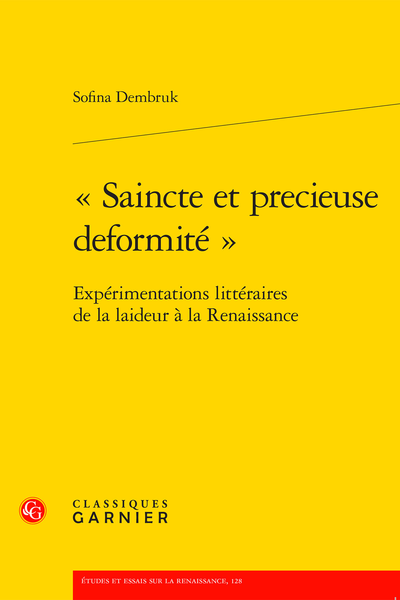 "Saincte et precieuse deformité". Expérimentations littéraires de la laideur à la Renaissance - Table des matières