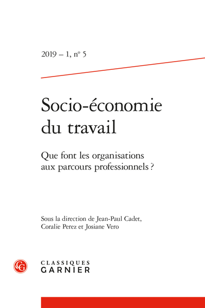 Socio-économie du travail. 2019 – 1, n° 5. Que font les organisations aux parcours professionnels ? - Contents
