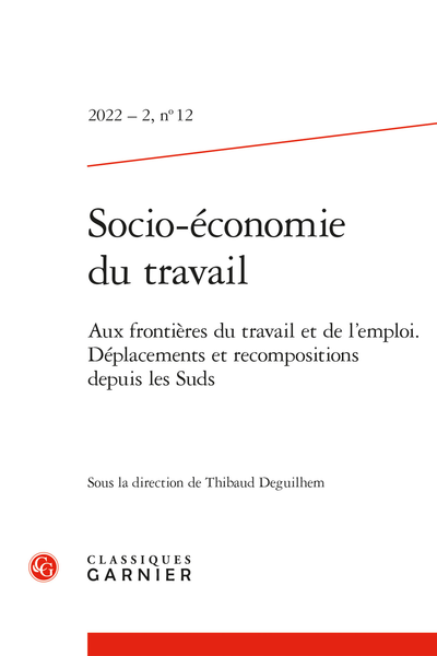 Socio-économie du travail. 2022 – 2, n° 12. Aux frontières du travail et de l’emploi. Déplacements et recompositions depuis les Suds - Sommaire