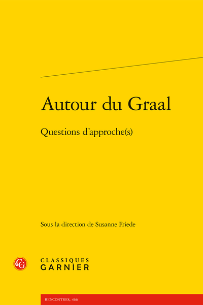 Autour du Graal. Questions d’approche(s) - Le Graal dans la littérature du moyen-haut allemand
