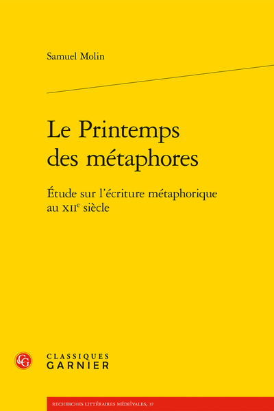 Le Printemps des métaphores. Étude sur l'écriture métaphorique au XIIe siècle - L’éclosion métaphorique dans la langue du XIIe siècle