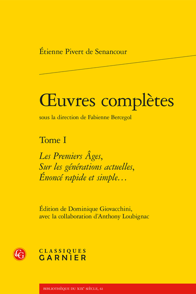 Senancour (Étienne Pivert de) - Œuvres complètes. Tome I. Les Premiers Âges, Sur les générations actuelles, Énoncé rapide et simple…