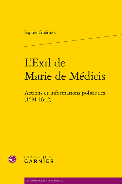 L’Exil de Marie de Médicis. Actions et informations politiques (1631-1642) - [Dédicace]