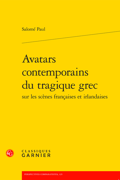 Avatars contemporains du tragique grec sur les scènes françaises et irlandaises - Table des matières