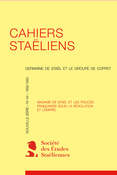 Cahiers staëliens. 1993, n° 44. Madame de Staël et les polices françaises sous la Révolution et l’Empire