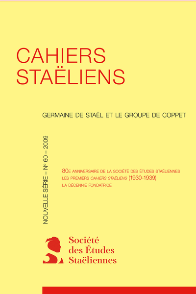 Cahiers staëliens. 2009, n° 60. 80e anniversaire de la Société des Études staëliennes Les premiers Cahiers staëliens (1930-1939) La décennie fondatrice