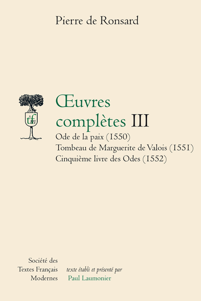 Ronsard (Pierre de) - Œuvres complètes Ode de la paix (1550) Tombeau de Marguerite de Valois (1551) Cinquième livre des Odes (1552). III