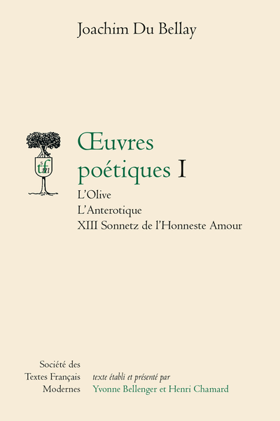 Du Bellay (Joachim) - Œuvres poétiques. I. L’Olive L’Anterotique XIII Sonnetz de l’Honneste Amour - Table