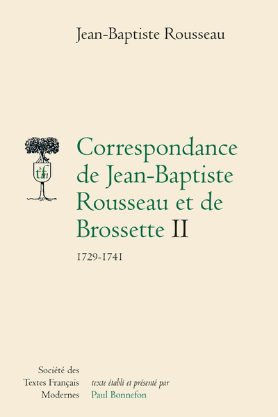Correspondance de Jean-Baptiste Rousseau et de Brossette. II. 1729-1741 - Correspondance de J.-B. Rousseau et de Brossette