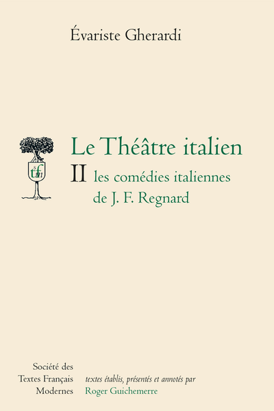 Gherardi (Evariste) - Le Théâtre italien les comédies italiennes de J.F. Regnard. II - La Coquette ou l'Académie des dames