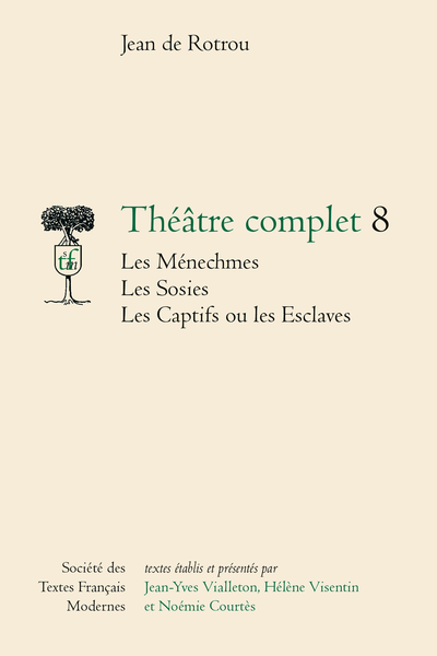 Rotrou (Jean de) - Théâtre complet 8 Les Ménechmes Les Sosies Les Captifs ou les Esclaves - Les Sosies