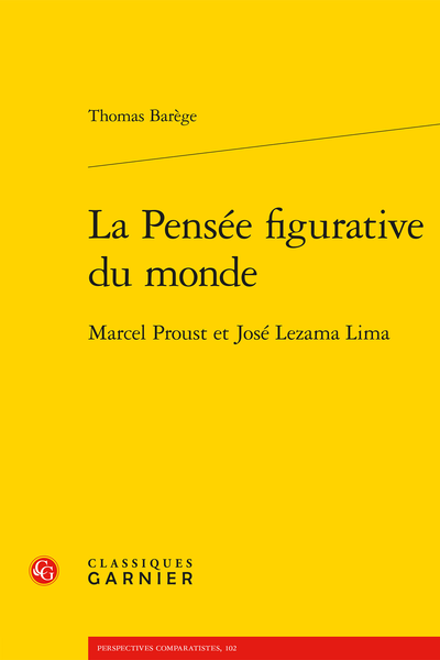 La Pensée figurative du monde. Marcel Proust et José Lezama Lima - Table des matières