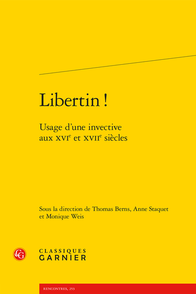Libertin !. Usage d’une invective aux XVIe et XVIIe siècles - Annexe I