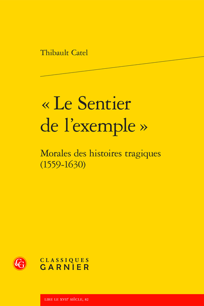 « Le Sentier de l’exemple ». Morales des histoires tragiques (1559-1630) - Bibliographie
