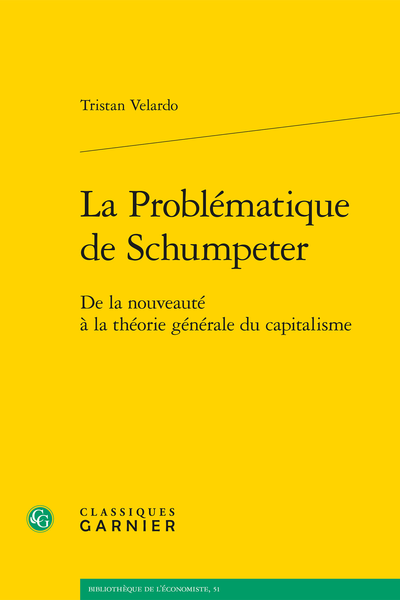 La Problématique de Schumpeter. De la nouveauté à la théorie générale du capitalisme - Références bibliographiques