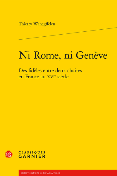 Ni Rome, ni Genève. Des fidèles entre deux chaires en France au XVIe siècle - [Épigraphe]