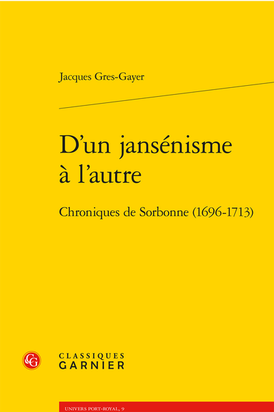 D’un jansénisme à l’autre. Chroniques de Sorbonne (1696-1713) - Table des matières