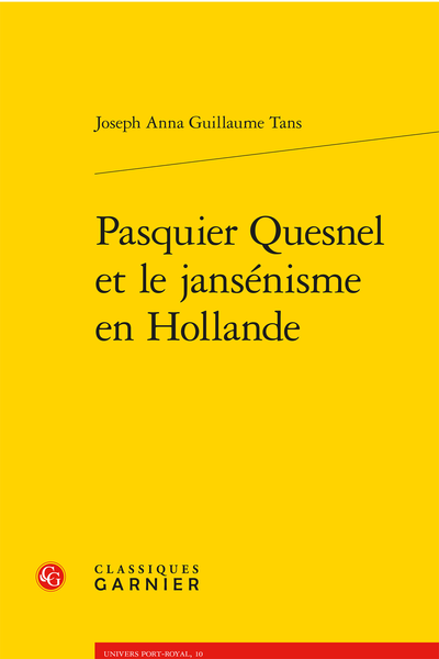 Pasquier Quesnel et le jansénisme en Hollande - Table des matières