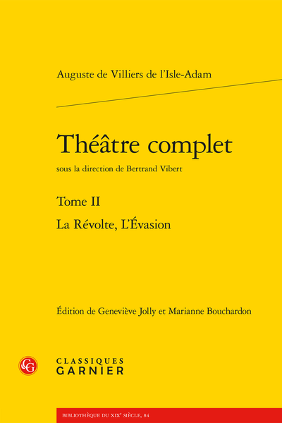 Villiers de l’Isle-Adam (Auguste de) - Théâtre complet. Tome II. La Révolte, L’Évasion - Variantes