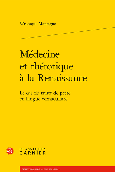 Médecine et rhétorique à la Renaissance. Le cas du traité de peste en langue vernaculaire - Table des matières