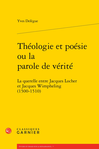 Théologie et poésie ou la parole de vérité. La querelle entre Jacques Locher et Jacques Wimpheling (1500-1510) - Traduction