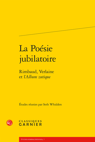 La Poésie jubilatoire. Rimbaud, Verlaine et l’Album zutique